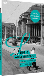 Leipzig Wiederentdeckt - Historische Filmschätze von 1910 - 1989