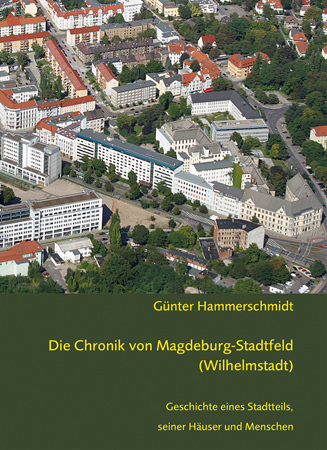 Hammerschmidt, Günter – Die Chronik von Magdeburg-Stadtfeld (Wilhelmstadt)