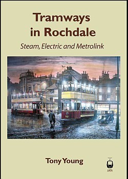 Tramways in Rochdale - Steam, Electric and Metrolink