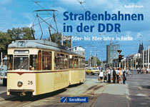 Straßenbahnen in der DDR - Die 50er- bis 80er-Jahre in Farbe