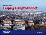 Leipzig Hauptbahnhof - 100 Jahre Brennpunkt der Verkehrsgeschichte
