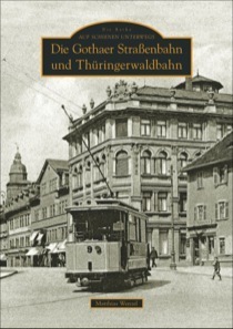 Die Gothaer Strassenbahn und Thüringerwaldbahn