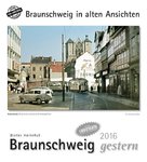 Braunschweig in alten Anschichten - Kalender 2016