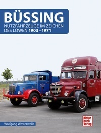 Büssing - Nutzfahrzeuge im Zeichen des Löwen 1903-1971