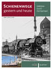 Schienenwege gestern und heute Zeitreise durch Ost-Sachsen