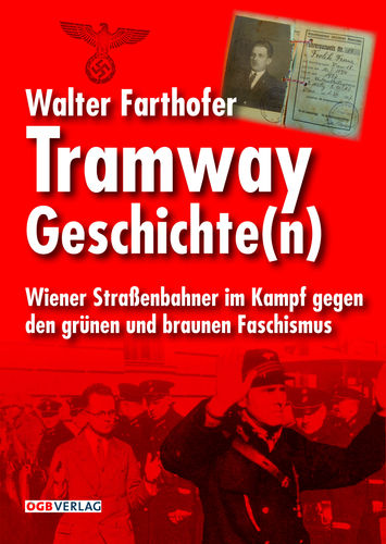 Tramway Geschichte(n) Wiener Straßenbahner im Kampf gegen den grünen und braunen Faschismus