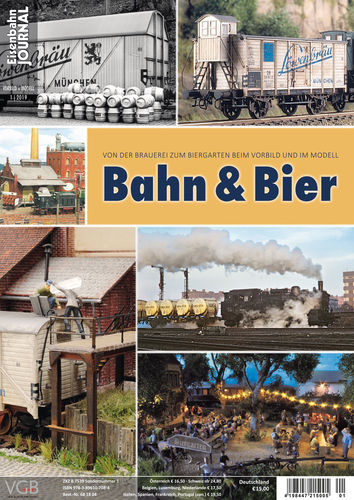 Bahn & Bier Von der Brauerei zum Biergarten beim Vorbild und Modell