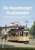 Die Naumburger Straßenbahn - Mit der Wilden Zicke durch die Domstadt