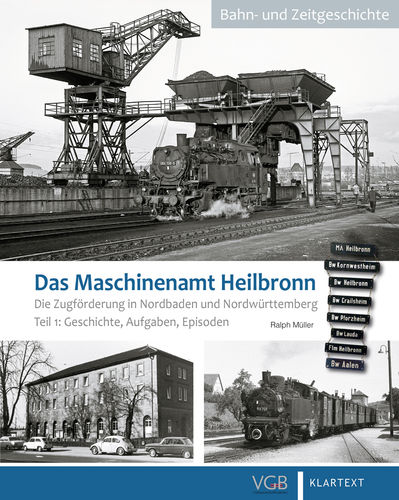 Das Maschinenamt Heilbronn - Die Zugförderung in Nordbaden und Nordwürttemberg Teil 1: Geschichte, A