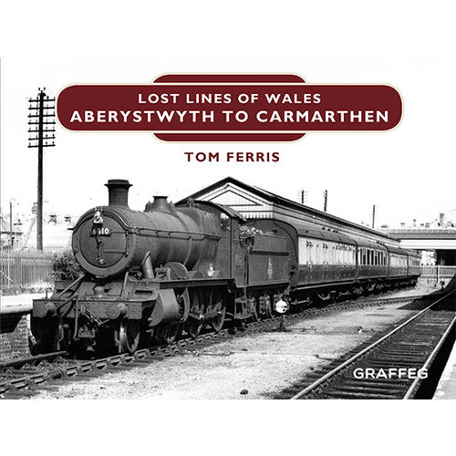Lost Lines: Aberystwyth to Carmanthen