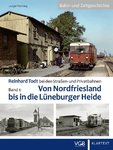 Reinhard Todt bei den Straßen- und Privatbahnen - Bahn- und Zietgeschichte Band 1: Von Nordfrieslan