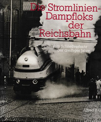 Die Stromlinien-Dampfloks der Reichsbahn