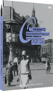 Chemnitz Wiederentdeckt - Historische Filmschätze von 1898 - 1983