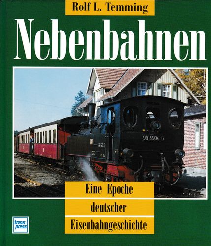 Nebenbahnen - Eine Epoche deutscher Eisenbahngeschichte