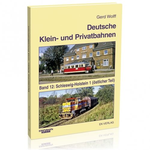 Deutsche Klein- und Privatbahnen Band 12: Schleswig-Holstein 1 - Östlicher Tei