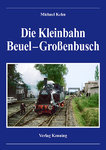 Die Kleinbahn Beuel - Großenbusch