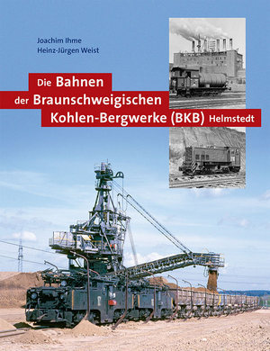 Die Bahnen der Braunschweigischen Kohlenbergwerke (BKB) Helmstedt