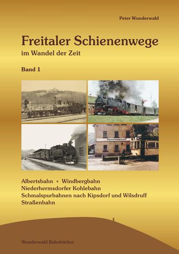 Freitaler Schienenwege – im Wandel der Zeit Band 1