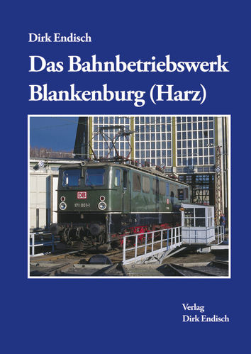 Das Bahnbetriebswerk Blankenburg