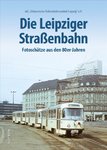 Die Leipziger Straßenbahn Fotoschätze aus den 80er-Jahren