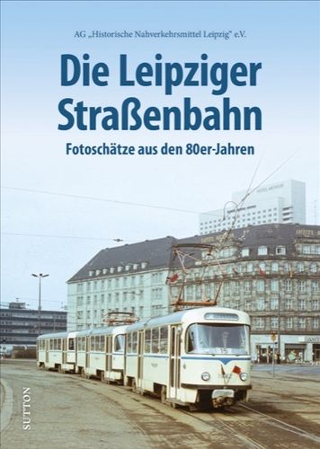 Die Leipziger Strassenbahn Fotoschätze aus den 80er-Jahren