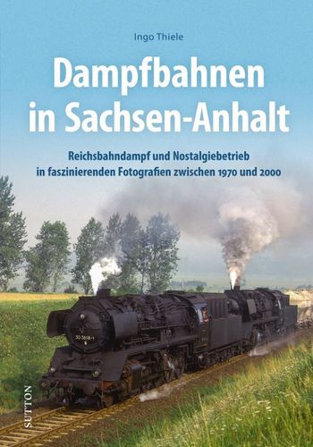 Dampfbahnen in Sachsen-Anhalt
