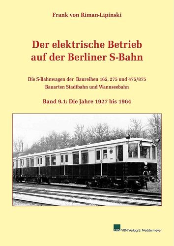 Der elektrische Betrieb auf der Berliner S-Bahn Die S-Bahnwagen der Baureihen 165, 275 und 475/875 -