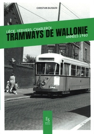 TRAMWAYS DE WALLONIE Liège, Verviers, Charleroi Années 1960