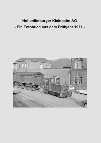 Hohenlimburger Kleinbahn AG - Ein Fotobuch aus dem Frühjahr 1971 -