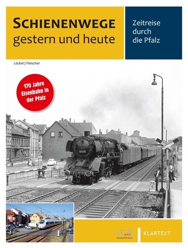Zeitreise durch die Pfalz Schienenwege gestern und heute