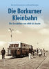 Die Borkumer Kleinbahn Die Geschichte von 1888 bis heute