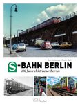 S-Bahn Berlin 100 Jahre elektrischer Betrieb