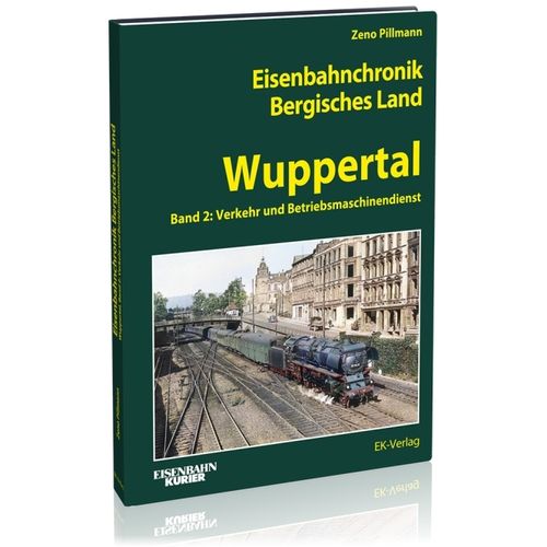 Eisenbahnchronik Bergisches Land - Wuppertal - Band 2 Verkehr und Betrieb in Wuppertal